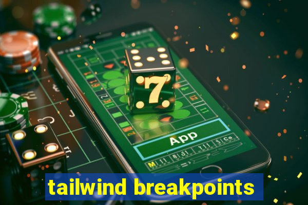 tailwind breakpoints